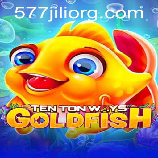 TenTonWaysGoldfish: A Deep Dive into the Exciting New Game with Keyword 577jili